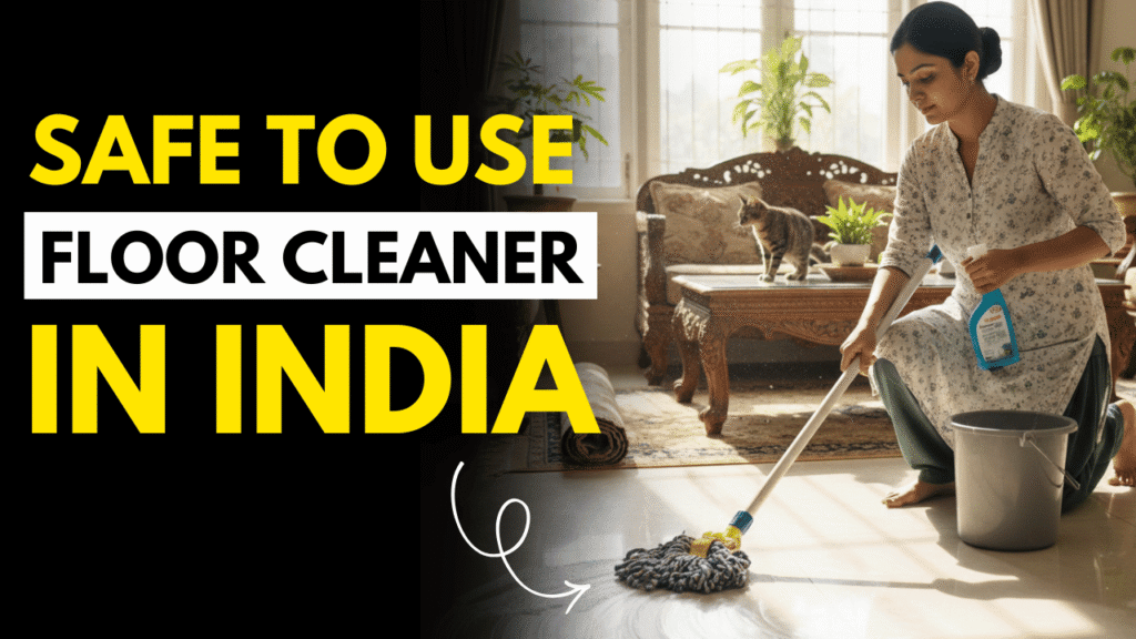 Best Safe-to-Use Floor Cleaners in India (Without Harsh Chemicals)